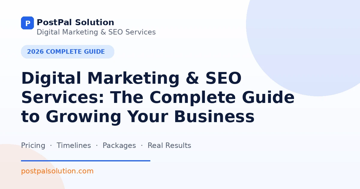 Digital Marketing & SEO Services: The Complete Guide to Growing Your Business Online (2026) — PostPal Blog